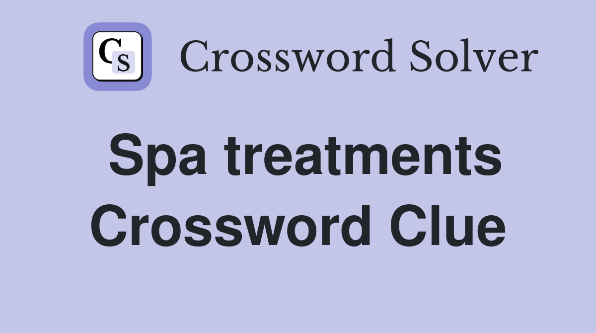Spa treatments Crossword Clue Answers Crossword Solver